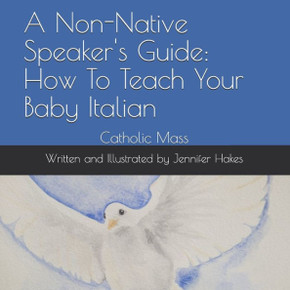 A Non-Native Speaker's Guide: How To Teach Your Baby Italian: Catholic Mass