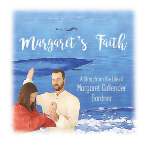Margaret's Faith: A Story From the Life of Margaret Callender Gardner