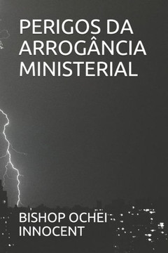 Perigos Da Arrogância Ministerial