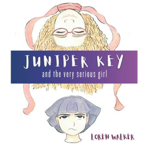 Juniper Key And The Very Serious Girl Juniper Key And The Very Serious Girl