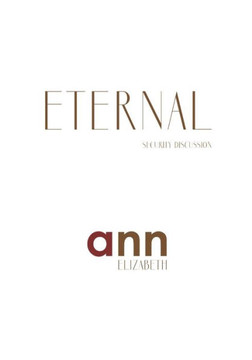 Eternal Security Discussion - Ann Elizabeth
