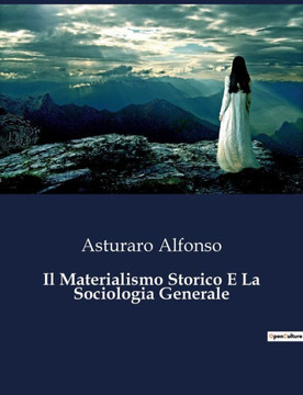 Il Materialismo Storico E La Sociologia Generale Il Materialismo Storico E La Sociologia Generale