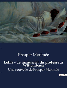 Lokis - Le manuscrit du professeur Wittembach: Une nouvelle de Prosper Mérimée
