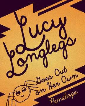 Lucy Longlegs Goes Out On Her Own Lucy Longlegs Goes Out On Her Own