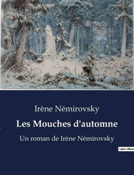 Les Mouches d'automne: Un roman de Irène Némirovsky
