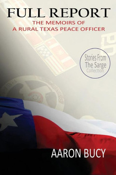 Full Report: The Memoirs Of A Rural Texas Peace Officer