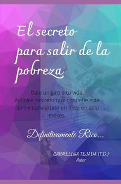 El Secreto Para Salir de la Pobreza: Definitivamente Rico... El Secreto Para Salir de la Pobreza: Definitivamente Rico...