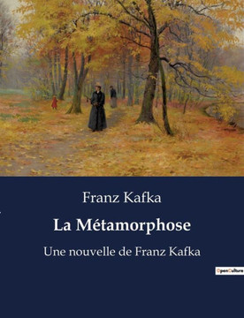La Métamorphose: Une nouvelle de Franz Kafka La Métamorphose: Une nouvelle de Franz Kafka