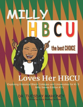 Milly Loves Her HBCU: Exploring Historical Black Colleges and Universities (HBCU) for K- 5