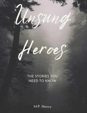 Unsung Heroes: The Stories You Need to Know