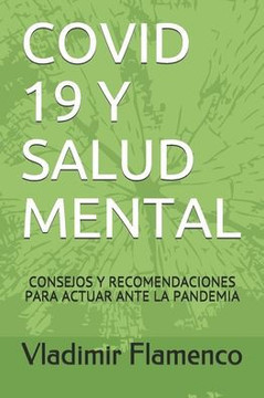 Covid 19 Y Salud Mental: Consejos Y Recomendaciones Para Actuar Ante La Pandemia