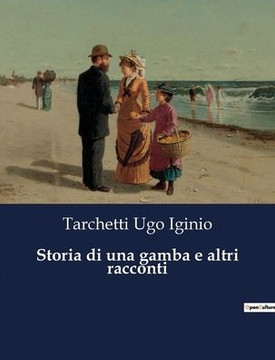 Storia di una gamba e altri racconti