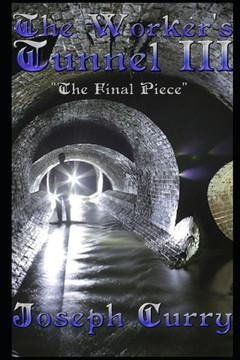 The Worker's Tunnel III: The Final Piece