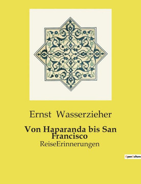 Von Haparanda bis San Francisco: ReiseErinnerungen Von Haparanda bis San Francisco: ReiseErinnerungen