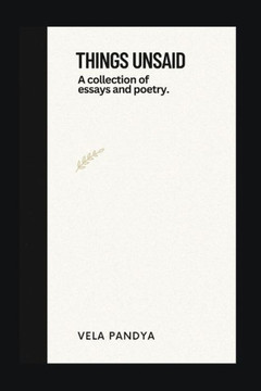 Things Unsaid: A Collection of Essays & Poetry