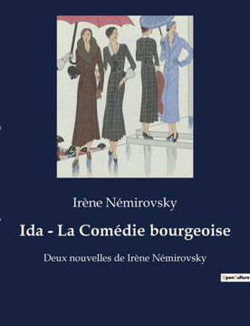 Ida - La Comédie bourgeoise: Deux nouvelles de Irène Némirovsky