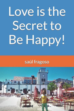 Love is the Secret to Be Happy!