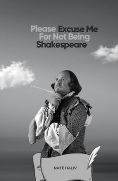 Please Excuse Me For Not Being Shakespeare
