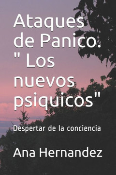 Ataques de Panico. "" Los nuevos psiquicos"": Despertar de la conciencia