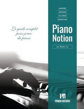 Gammes, arpèges, accords, exercices par Piano Notion: Le guide complet pour jouer du piano
