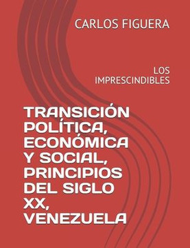 Transición Política, Económica Y Social, Principios del Siglo XX, Venezuela: Los Imprescindibles