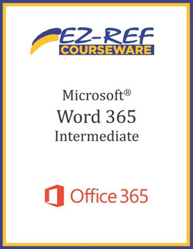Microsoft Word 365 - Intermediate: Student Manual (Black & White)