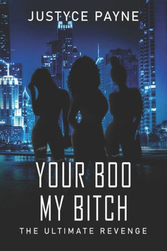 Your Boo My Bitch: The Ultimate Revenge