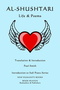 Al-Shushtari: LIFE & POEMS: Introduction to Sufi Poets Series