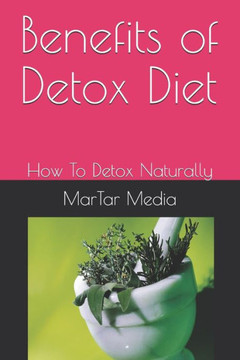 Benefits of Detox Diet: How To Detox Naturally Benefits of Detox Diet: How To Detox Naturally