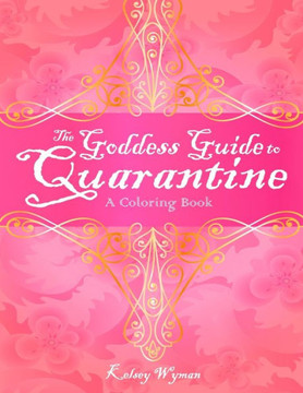 The Goddess Guide to Quarantine: A Coloring Book