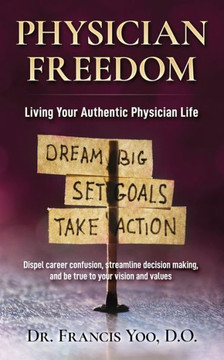Physician Freedom: Living Your Authentic Physician Life