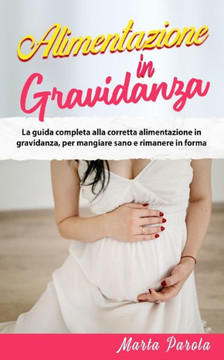 Alimentazione in Gravidanza: La guida completa alla corretta alimentazione in gravidanza, per mangiare sano e rimanere in forma. Alimentazione in Gravidanza: La guida completa alla corretta alimentazione in gravidanza, per mangiare sano e rimanere in forma.