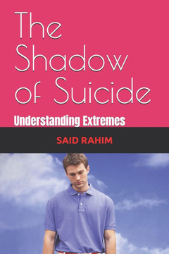 The Shadow of Suicide: Understanding Extremes The Shadow of Suicide: Understanding Extremes
