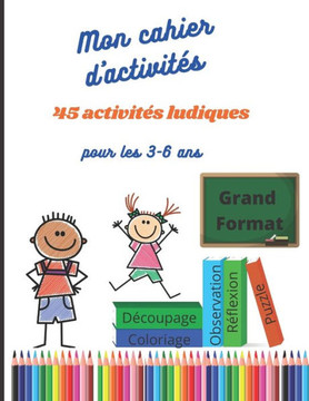 Mon cahier d'activités: 45 activités ludiques pour les 3 - 6 ans