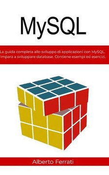 MySQL: La guida completa allo sviluppo di applicazioni con MySQL. Impara a sviluppare database. Contiene esempi ed esercizi. MySQL: La guida completa allo sviluppo di applicazioni con MySQL. Impara a sviluppare database. Contiene esempi ed esercizi.