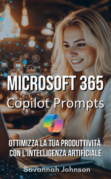 Microsoft 365 Copilot Prompts: Ottimizza la tua produttività con l'intelligenza artificiale