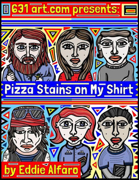 Pizza Stains on My Shirt