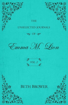 The Unselected Journals Of Emma M. Lion: Vol. 2