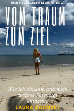 Vom Traum zum Ziel: Wie ich abnahm, mein Selbstbewusstsein stärkte und mein wahres Potenzial entdeckte - Eine Schritt-für-Schritt-Anleitun