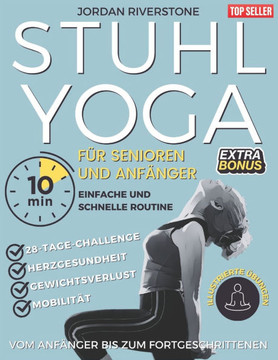 STUHL-YOGA für Senioren: Ein illustrierter Leitfaden für Anfänger & Senioren. Verbessere Haltung, Beweglichkeit und Herzgesundheit... Perfekt f