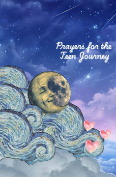 Prayers for the Teen Journey Prayers for the Teen Journey