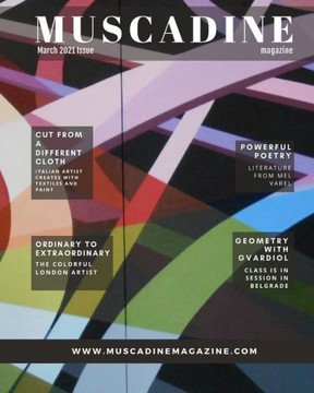 Muscadine Magazine March 2021 Issue: An Sweet Perspective on Art, Fashion and Life featuring Artist Guido Nosari De Danieli, Poet Mel Garvel, Artist A