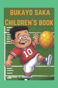 ""Bukayo Saka: The Boy Who Kicked His Way to Glory""