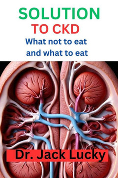 Solution to Ckd: What not to eat and what to eat