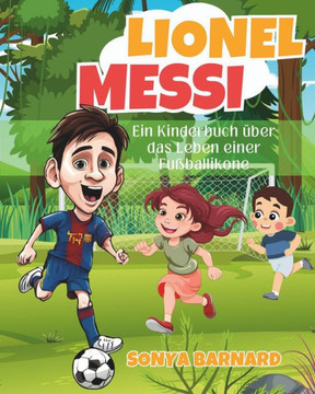 Lionel Messi: Ein Kinderbuch über das Leben Einer Fußballikone, Die Biografie