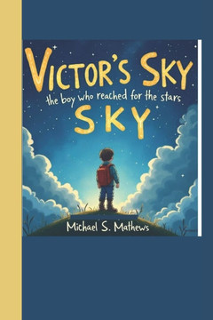 ""Victor's Sky: : The Boy Who Reached for the Stars