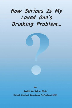 How Serious Is My Loved One's Drinking Problem?