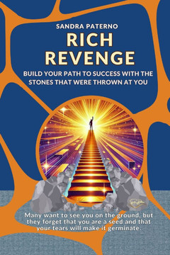 Rich Revenge: Build your path to success with the stones that were thrown at you