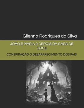 João E Maria Depois Da Casa de Doce: Conspiração O Desaparecimento DOS Pais