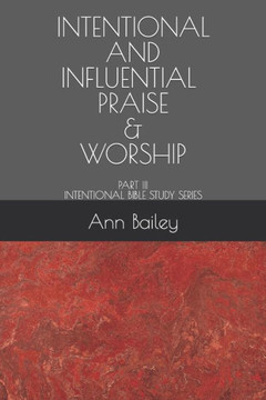 Intentional: Intentional and Influential Praise & Worship